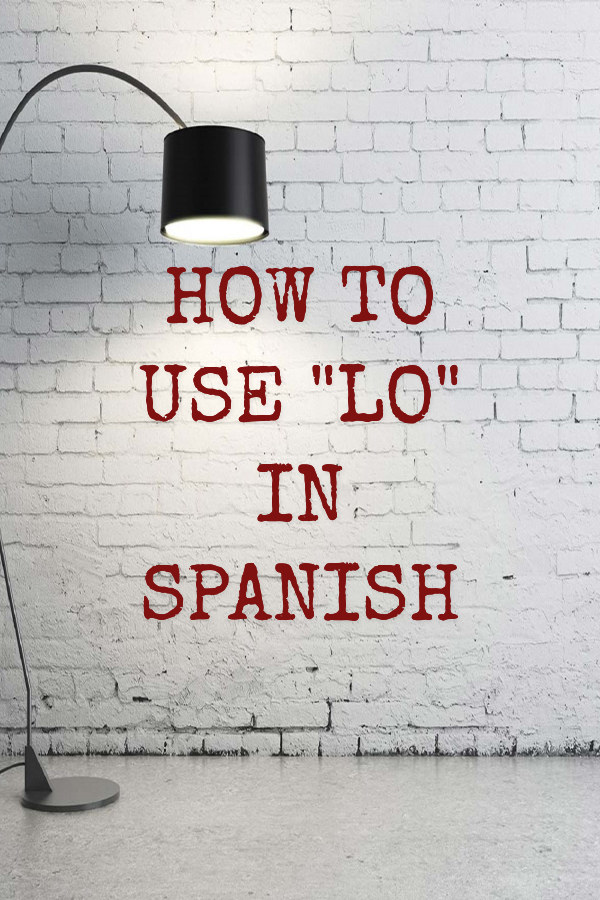 How To Use Lo In Spanish