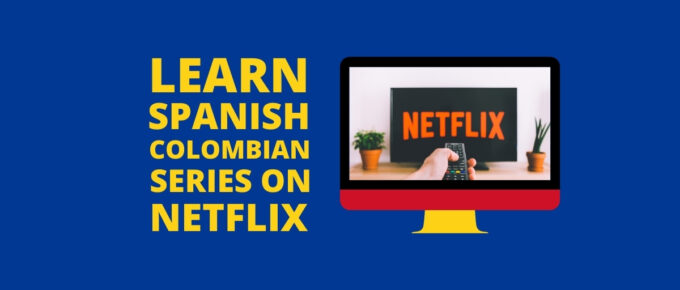Learn Colombian Spanish With Netfix Series 3