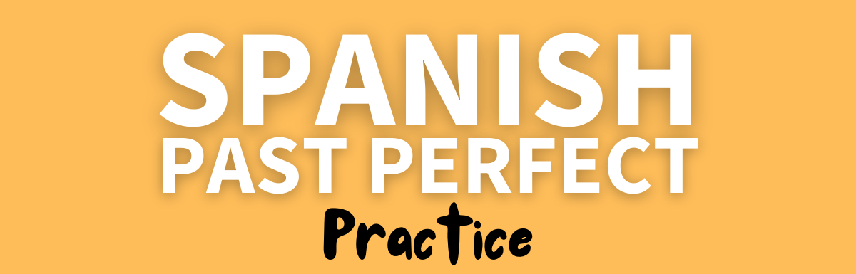 past perfect spanish practice exercises
