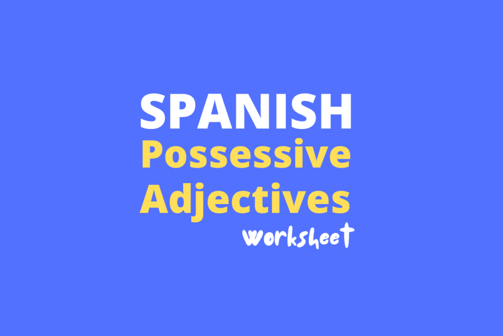 spanish possessive adjectives worksheet