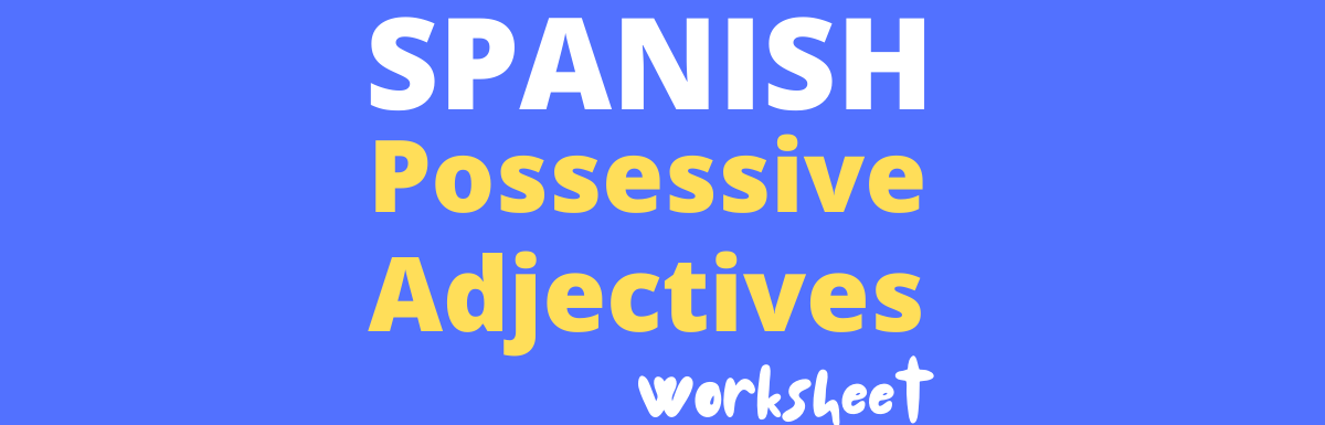 spanish possessive adjectives worksheet