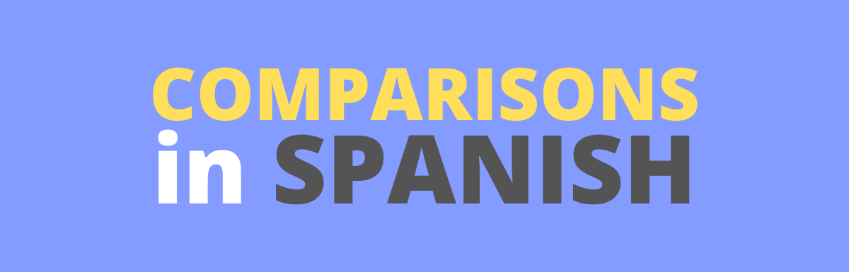 how to use comparisons in spanish language